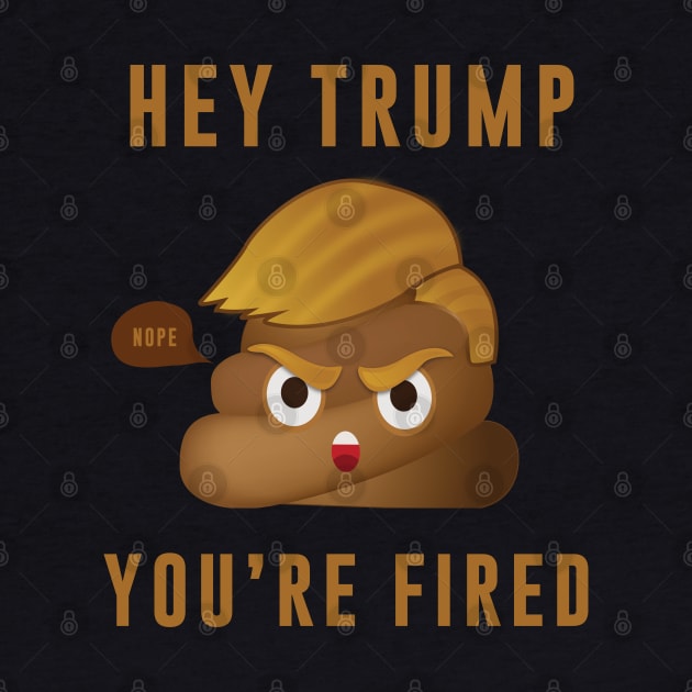 Hey trump you're fired - funny anti trump gifts by zrika